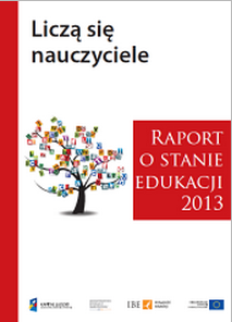 Raport o stanie edukacji 2013 - "Liczą się nauczyciele" 