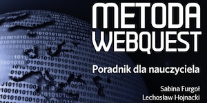 Metoda Webquest - poradnik dla nauczycieli